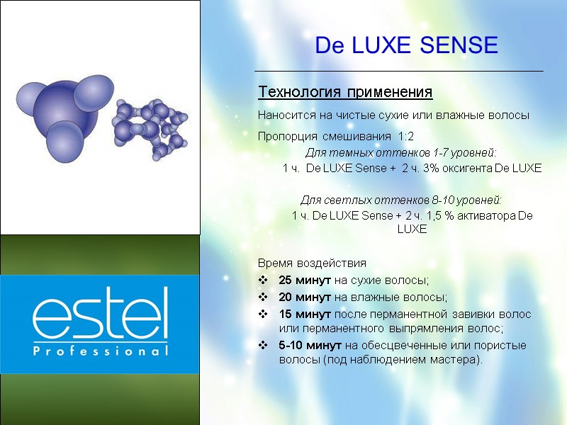 De LUXE SENSE Технология применения Наносится на чистые сухие или влажные волосы Пропорция смешивания